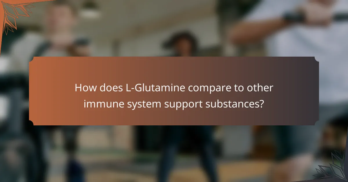 How does L-Glutamine compare to other immune system support substances?