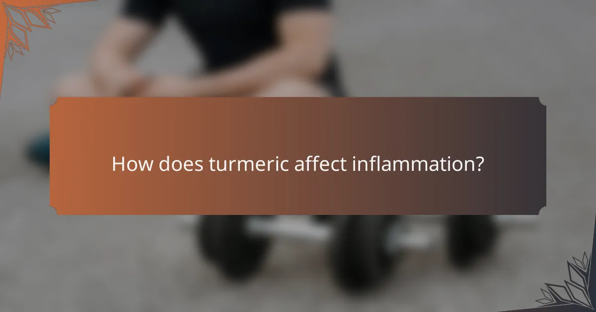How does turmeric affect inflammation?