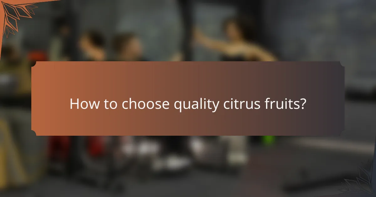 How to choose quality citrus fruits?