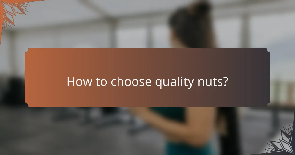 How to choose quality nuts?