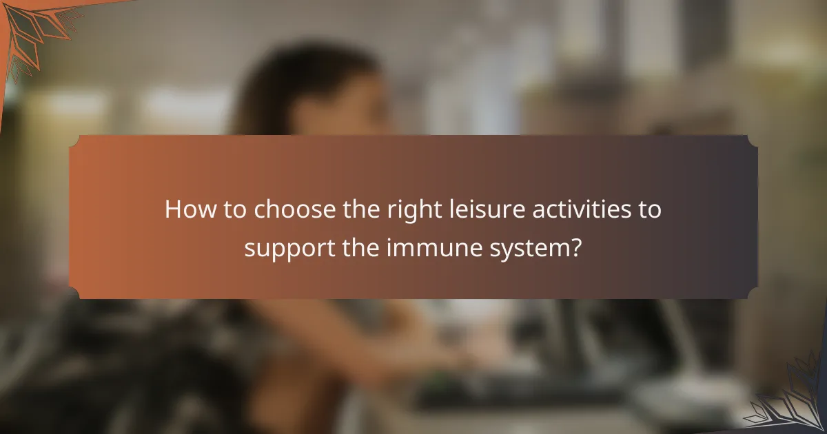 How to choose the right leisure activities to support the immune system?
