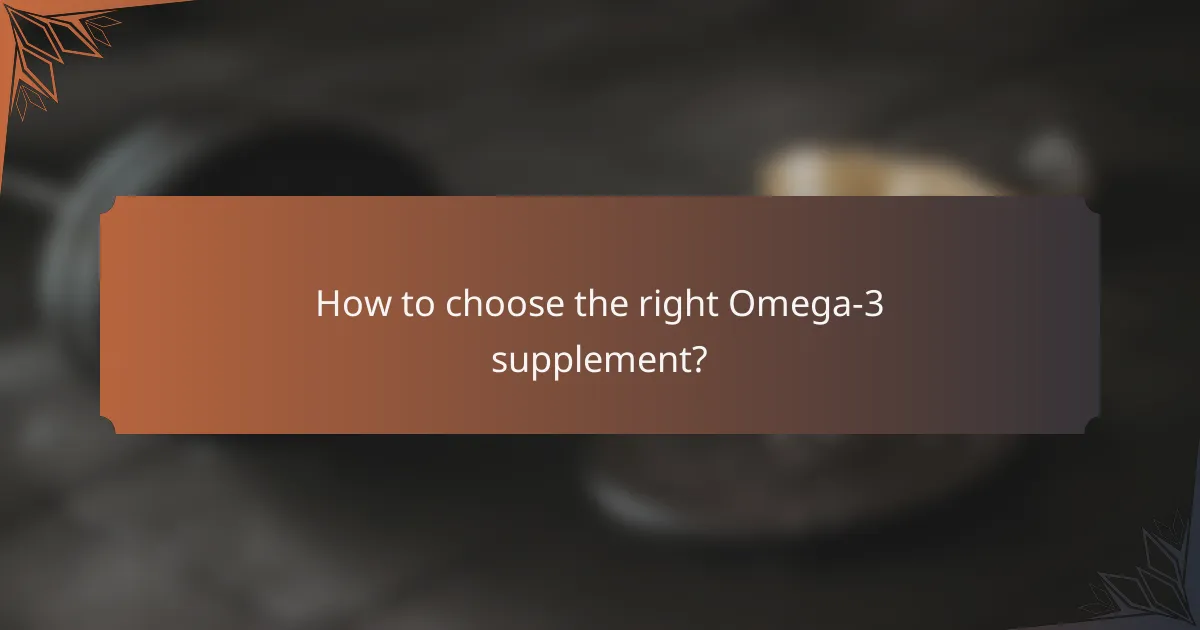 How to choose the right Omega-3 supplement?