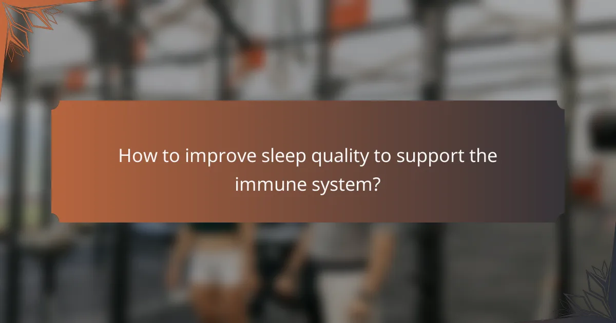 How to improve sleep quality to support the immune system?
