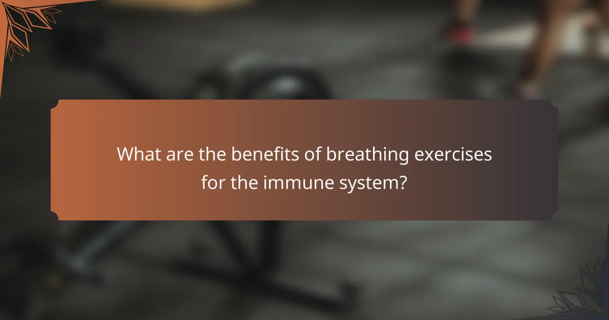 What are the benefits of breathing exercises for the immune system?