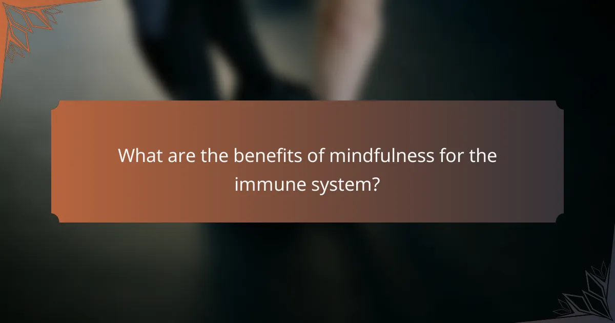 What are the benefits of mindfulness for the immune system?