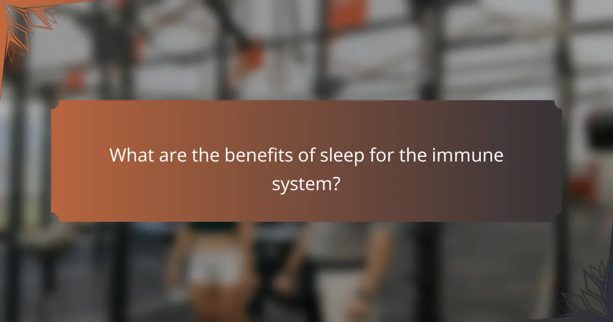 What are the benefits of sleep for the immune system?
