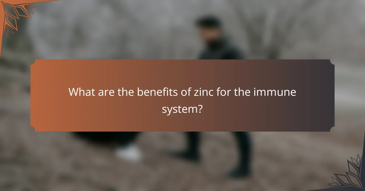 What are the benefits of zinc for the immune system?