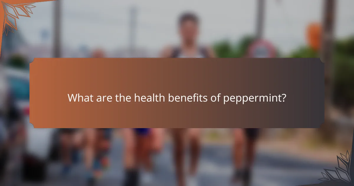 What are the health benefits of peppermint?