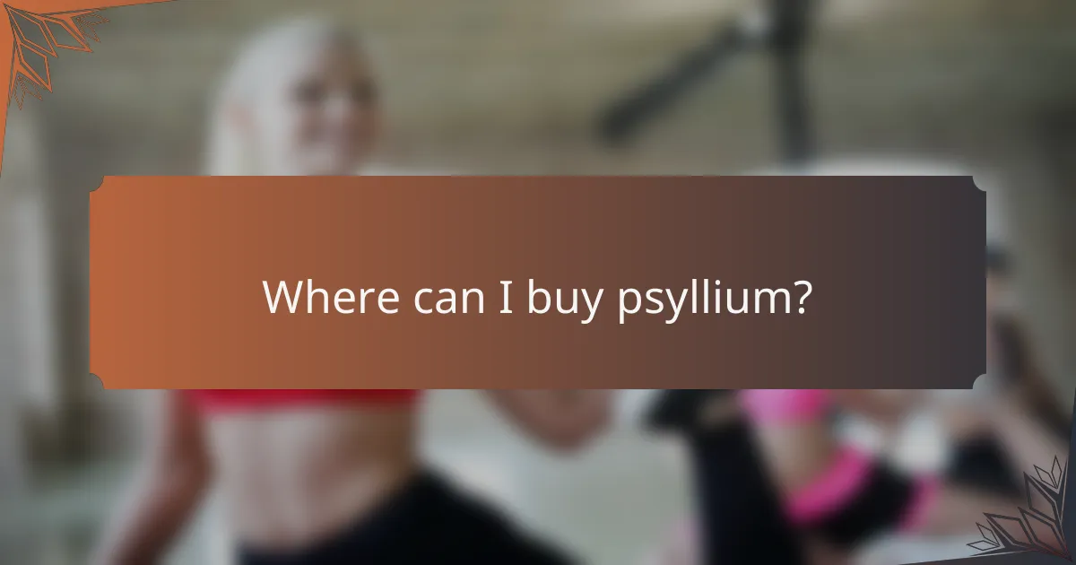 Where can I buy psyllium?